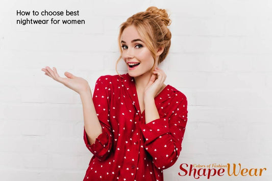 How to choose best nightwear for women - shapewear.pk