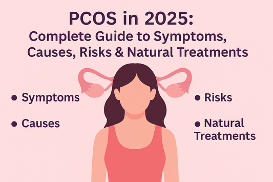 PCOS in 2025: Complete Guide to Symptoms, Causes, Risks & Natural Treatments