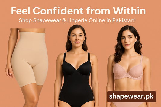 Transform Your Look with Premium Shapewear and Lingerie in Pakistan – Only at Shapewear.pk