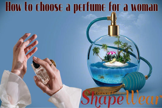 How to choose a perfume for a woman - shapewear.pk