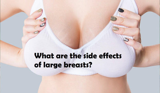 What are the side effects of large breasts? - shapewear.pk